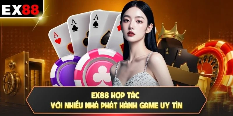 EX88 hợp tác với nhiều nhà phát hành game uy tín