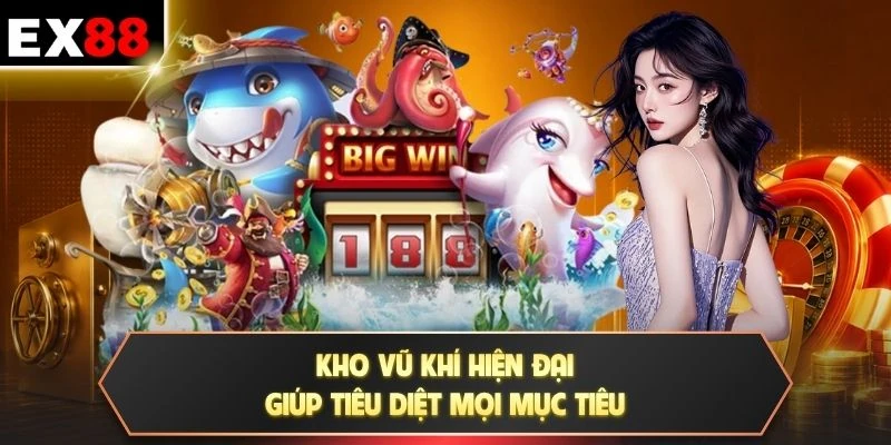 Kho vũ khí hiện đại giúp tiêu diệt mọi mục tiêu