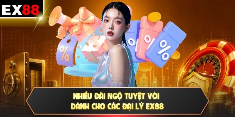 Nhiều đãi ngộ tuyệt vời dành cho các đại lý EX88